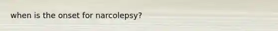 when is the onset for narcolepsy?