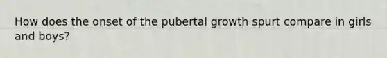 How does the onset of the pubertal growth spurt compare in girls and boys?