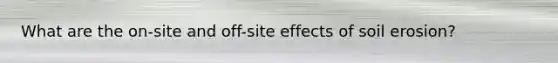 What are the on-site and off-site effects of soil erosion?