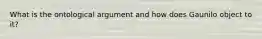 What is the ontological argument and how does Gaunilo object to it?