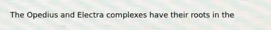 The Opedius and Electra complexes have their roots in the