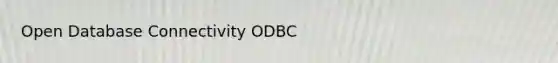 Open Database Connectivity ODBC