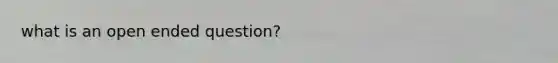 what is an open ended question?