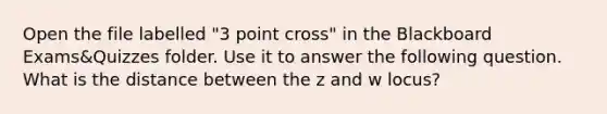 Open the file labelled "3 point cross" in the Blackboard Exams&Quizzes folder. Use it to answer the following question. What is the distance between the z and w locus?