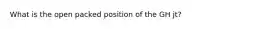 What is the open packed position of the GH jt?