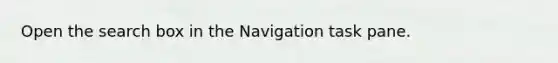 Open the search box in the Navigation task pane.