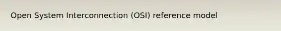 Open System Interconnection (OSI) reference model