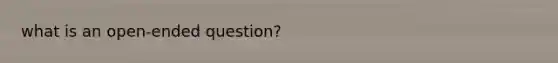 what is an open-ended question?