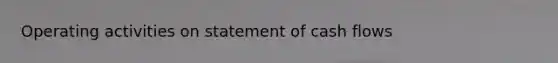 Operating activities on statement of cash flows