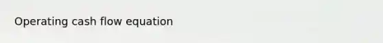 Operating cash flow equation