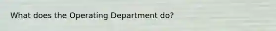 What does the Operating Department do?