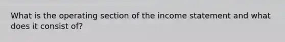 What is the operating section of the income statement and what does it consist of?