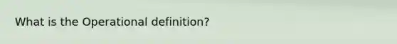 What is the Operational definition?