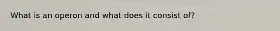 What is an operon and what does it consist of?