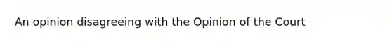 An opinion disagreeing with the Opinion of the Court