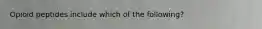 Opioid peptides include which of the following?