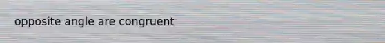 opposite angle are congruent