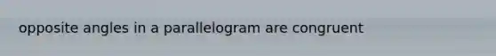 opposite angles in a parallelogram are congruent