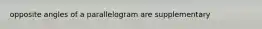 opposite angles of a parallelogram are supplementary