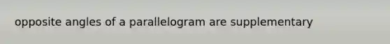 opposite angles of a parallelogram are supplementary