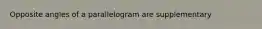 Opposite angles of a parallelogram are supplementary