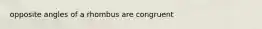 opposite angles of a rhombus are congruent