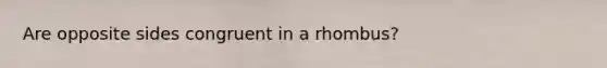 Are opposite sides congruent in a rhombus?
