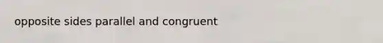 opposite sides parallel and congruent