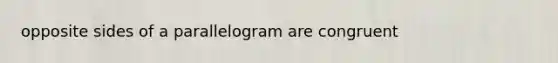 opposite sides of a parallelogram are congruent