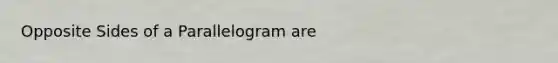 Opposite Sides of a Parallelogram are