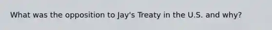 What was the opposition to Jay's Treaty in the U.S. and why?