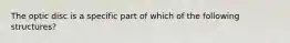 The optic disc is a specific part of which of the following structures?