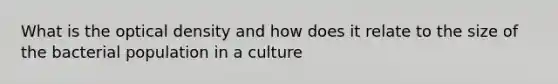 What is the optical density and how does it relate to the size of the bacterial population in a culture