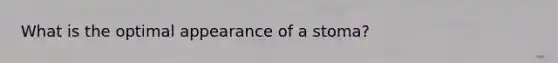 What is the optimal appearance of a stoma?