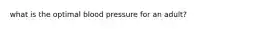 what is the optimal blood pressure for an adult?