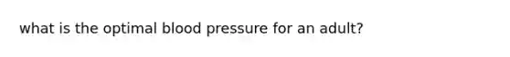 what is the optimal blood pressure for an adult?