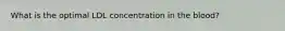 What is the optimal LDL concentration in the blood?