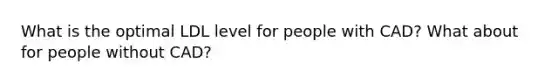 What is the optimal LDL level for people with CAD? What about for people without CAD?