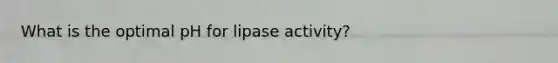 What is the optimal pH for lipase activity?