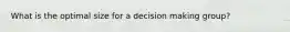 What is the optimal size for a decision making group?