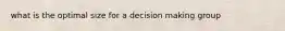 what is the optimal size for a decision making group