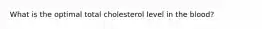 What is the optimal total cholesterol level in the blood?