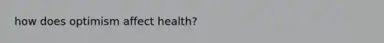 how does optimism affect health?