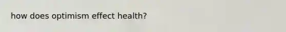 how does optimism effect health?