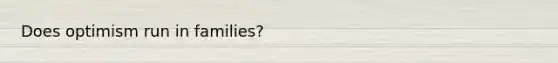 Does optimism run in families?