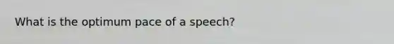 What is the optimum pace of a speech?