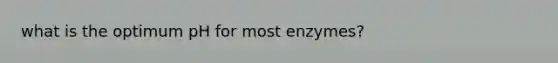 what is the optimum pH for most enzymes?