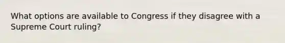 What options are available to Congress if they disagree with a Supreme Court ruling?