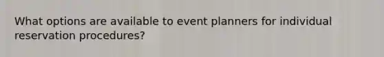 What options are available to event planners for individual reservation procedures?