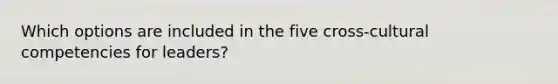 Which options are included in the five cross-cultural competencies for leaders?